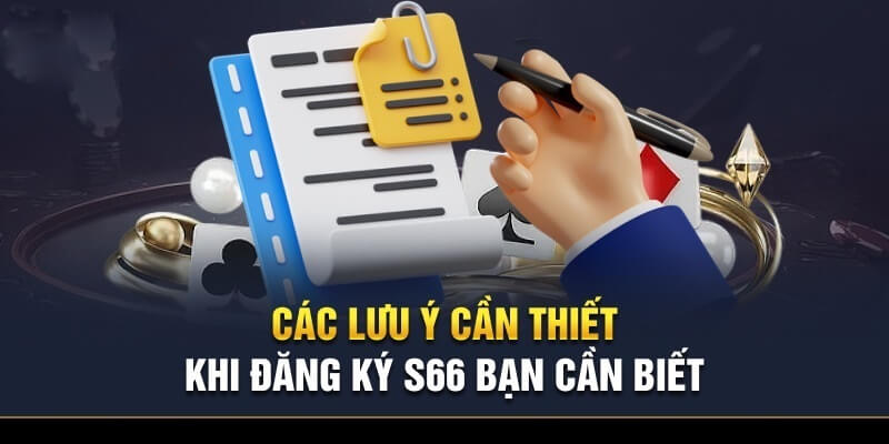 Những lưu ý cần biết khi tạo tài khoản thành viên S66